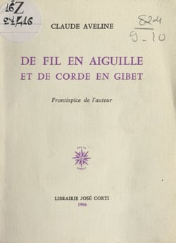 De fil en aiguille et de corde en gibet - suivi de A / . . . . ou les Apprêts de l'après