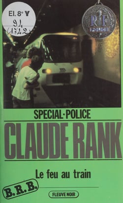 Spécial-police : B.R.B. (2) - Le Feu au train