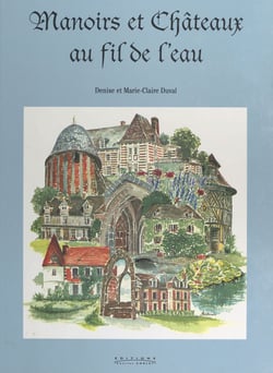Manoirs et châteaux au fil de l'eau : Vallées de la Risle, de la Charentonne et du Guiel