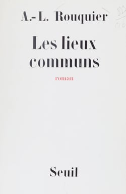 Les lieux communs - Chronique de l'époque opaque