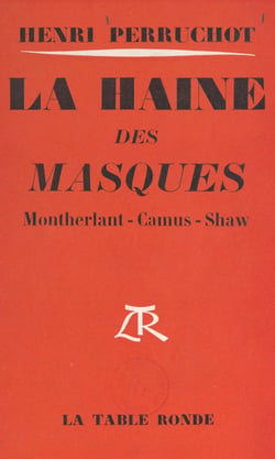 La haine des masques - Montherlant, Camus, Shaw