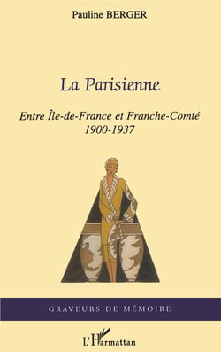 La Parisienne - Entre Île-de-France et Franche-Comté - 1900-1937