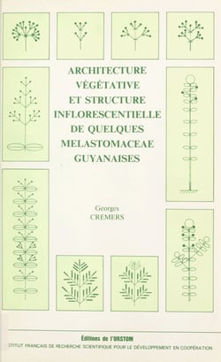 Architecture végétative et structure inflorescentielle de quelques melastomaceae guyanaises