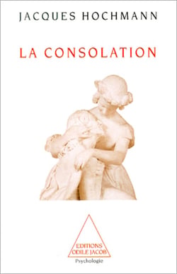La Consolation - Essai sur le soin psychique