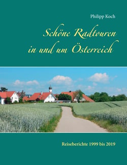 Schöne Radtouren in und um Österreich - Reiseberichte 1999 bis 2019