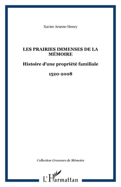 Les Prairies immenses de la Mémoire - Histoire d'une propriété familiale - 1520-2008