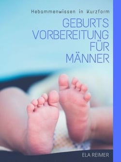 Geburtsvorbereitung für Männer - Hebammenwissen in Kurzform
