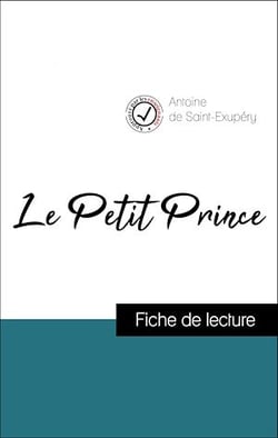 Analyse de l'œuvre : Le Petit Prince (résumé et fiche de lecture plébiscités par les enseignants sur fichedelecture.fr)