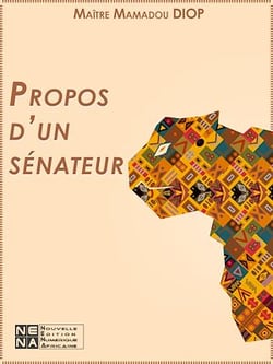 Propos d'un Sénateur - Réflexion sur la place et le rôle Du Sénat dans le système politique sénégalais