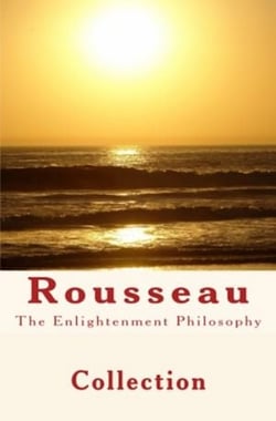 The Enlightenment Philosophy: Rousseau