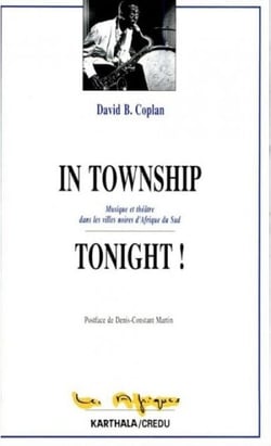 In township tonight ! - Musique et théâtre dans les villes noires d'Afrique du sud