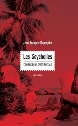 Les Seychelles - L'envers de la carte postale