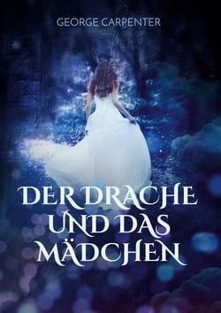 Der Drache und das Mädchen - Eine phantastische Geschichte - frei nach einer wahren Begebenheit