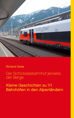 Der Schicksalsbahnhof jenseits der Berge - Kleine Geschichten zu 111 Bahnhöfen in den Alpenländern