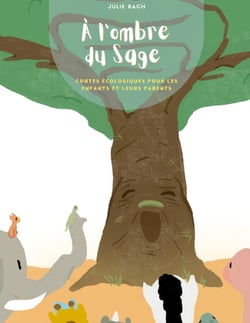 À l'ombre du Sage - Contes écologiques pour les enfants et leurs parents