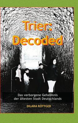Trier: Decoded - Das verborgene Geheimnis der ältesten Stadt Deutschlands