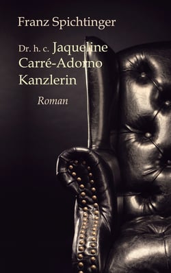 Dr. h. c. Jaqueline Carré-Adorno, Kanzlerin - Roman