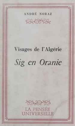 Visages de l'Algérie : Sig en Oranie