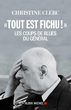"Tout est fichu !" - Les coups de blues du Général