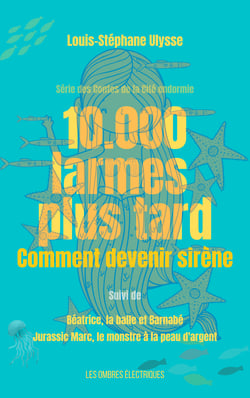 10.000 Larmes plus tard, comment devenir sirène - Série des Contes de la Cité endormie