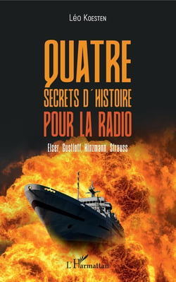 Quatre secrets d'histoire pour la radio - Elser, Gustloff, Hinzmann, Strauss