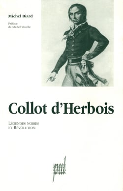 Collot d'Herbois - Légendes noires et Révolution