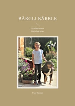 Bärgli Bärble - Kriminalroman für jedes Alter