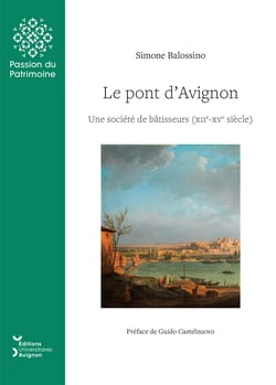 Le pont d’Avignon - Une société de bâtisseurs (XIIe-XVe siècle)
