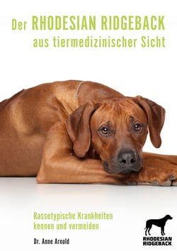 Der Rhodesian Ridgeback aus tiermedizinischer Sicht - Rassetypische Krankheiten kennen und vermeiden