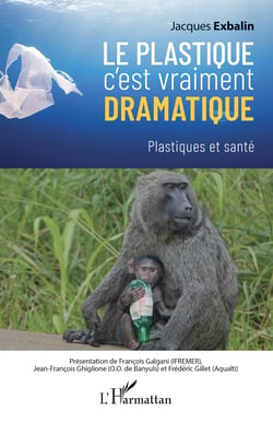 Le plastique c'est vraiment dramatique - Plastiques et santé