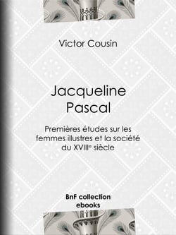 Jacqueline Pascal - Premières études sur les femmes illustres et la société du XVIIème siècle