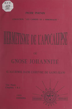 Hermétisme de l'Apocalypse ou Gnose johannite - L'alchimie dans l'œuvre de Saint-Jean