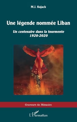 Une légende nommée Liban - Un centenaire dans la tourmente 1920-2020