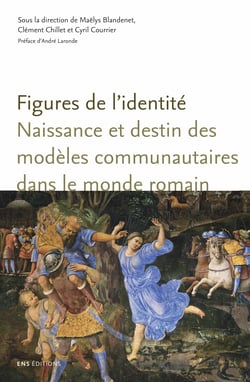 Figures de l’identité - Naissance et destin des modèles communautaires dans le monde romain