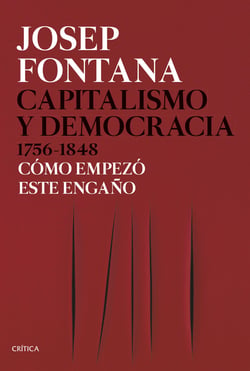 Capitalismo y democracia 1756-1848 - Cómo empezó este engaño