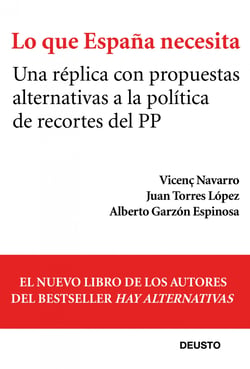 Lo que España necesita - Una réplica con propuestas alternativas a la política de recortes del PP
