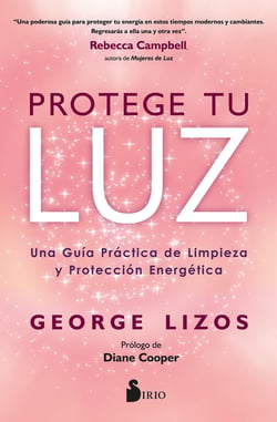 Protege tu luz - Una guía práctica de limpieza y protección energética