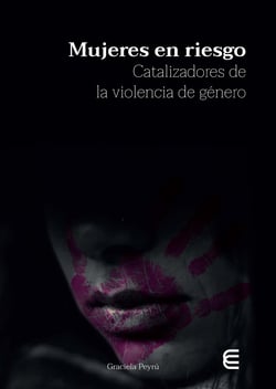 Mujeres en riesgo - Catalizadores de la violencia de género