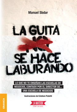 La Guita se hace laburando - Lo que no te enseñan las escuelas de negocios