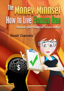 The Money Mindset - How to Live Finance Free - Secure your financial future today!