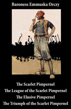 Scarlet Pimpernel - The League of the Scarlet Pimpernel + The Elusive Pimpernel + The Triumph of the Scarlet Pimpernel (4 Unabridged Classics)