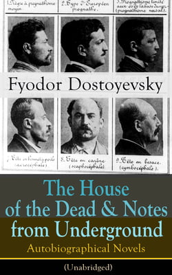 The House of the Dead &amp; Notes from Underground - Autobiographical Novels of Fyodor Dostoyevsky (Unabridged)