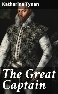 The Great Captain - A Story of the Days of Sir Walter Raleigh