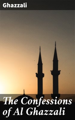 The Confessions of Al Ghazzali