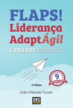 FLAPS! Liderança AdaptÁgil - 6 passos para acelerar resultados e decolar sua carreira