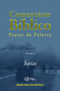 Comentário Bíblico Prazer da Palavra, fascículo 23 — Isaías - Isaías