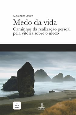 Medo da vida - Caminhos da realização pessoal pela vitória sobre o medo