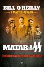 Matar a los SS - La caza de los peores criminales de guerra nazis