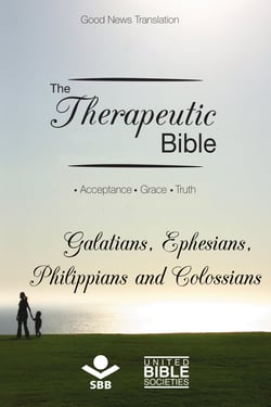 The Therapeutic Bible – Galatians, Ephesians, Philippians and Colossians - Acceptance • Grace • Truth
