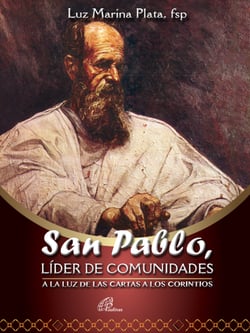 San Pablo, líder de comunidades - A la luz de la cartas de los Corintios
